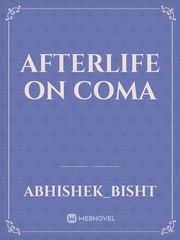 Afterlife on coma Coma Novel