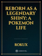 Reborn as a Legendary Shiny: A Pokemon Life Book