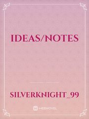 Ideas/notes Ideas Novel