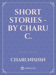 SHORT STORIES 
-By Charu C. Book