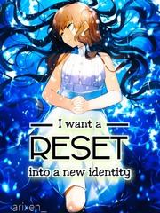 I Want A Reset Into A New Identity Persona Novel
