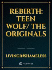 Rebirth: Teen Wolf/ The Originals Teen Wolf Novel