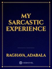 my sarcastic experience Sarcastic Novel