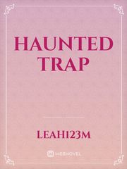 Haunted Trap Trap Novel