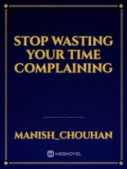 Stop wasting your time complaining Joke Novel