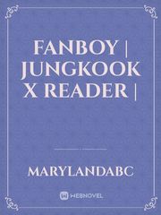 Fanboy | Jungkook X Reader | Vkook Novel