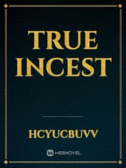 True Incest Free Incest Novel