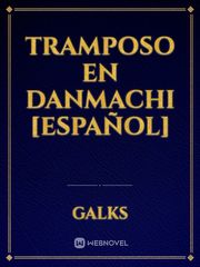 Tramposo en Danmachi [Español] Bell Cranel Novel