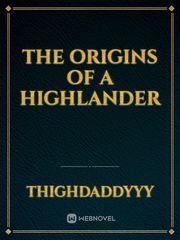 The origins of a highlander Scotland Novel