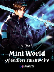 Mini World Of Endless Fun Awaits Gaming Novel