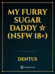 My Furry Sugar Daddy ☆ (NSFW 18+) Gay Furry Novel