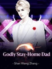 Godly Stay-Home Dad Sweet Home Novel