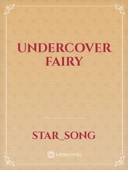 UNDERCOVER FAIRY Undercover Novel