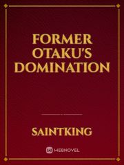 Former otaku's domination Cliche Novel
