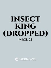 Insect King (Dropped) Insect Novel