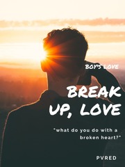 Break Up, Love. (BL)