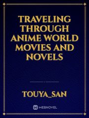 Traveling through anime world movies and novels Otaku Novel