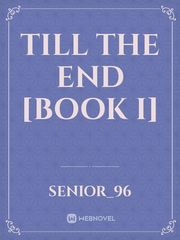 Till the End [Book I] Book