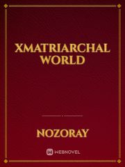 xMatriarchal World Scrapped Princess Novel