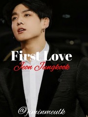 First Love || Jeon Jungkook Book