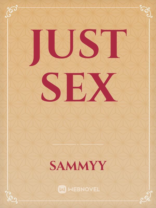 Read Just Sex Sammyy Webnovel