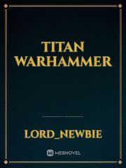 Titan WarHammer Warhammer Fanfic
