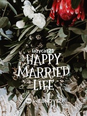 Happy married life Before We Get Married Novel