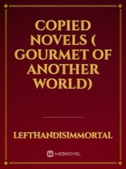 Copied novels ( gourmet of another world) Intense Novel