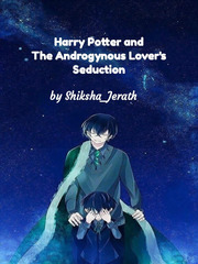 Harry Potter and The Androgynous Lover's Seduction Refugee Novel