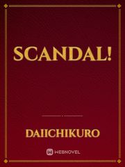 scandal! Scandal Novel