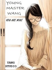 Young Master Wang, You Are Mine Sexy Fantasy Novel