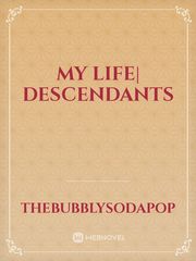 My Life| Descendants Mal Novel