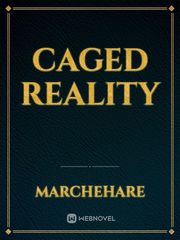 Caged Reality Matured Novel