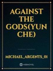 Against the Gods(yun che) Book