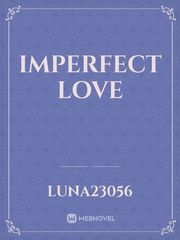 Imperfect Love Imperfect Novel