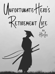 Unfortunate Hero's Retirement Life Cinderella Story Novel