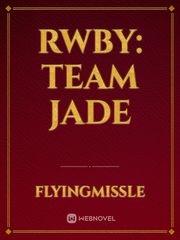 RWBY: Team JADE Team Novel