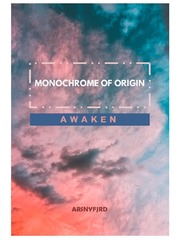 Awaken : Monochrome of Origin Story Ideas Novel