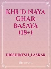 khud naya ghar basaya  (18+) Kumkum Bhagya Novel