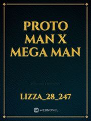 Proto Man X Mega Man Man Novel