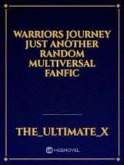 warriors journey just another random multiversal fanfic