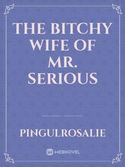 The bitchy Wife of Mr. Serious Book