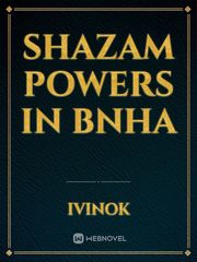 Shazam Powers In BNHA Shazam Novel