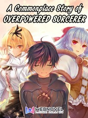 A Commonplace Story of Overpowered Sorcerer Unlimited Fafnir Novel