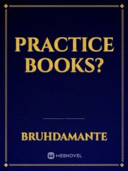 Practice Books? Book