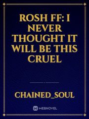 RoSH ff: I never thought it will be this cruel The Legend Of The Legendary Heroes Novel