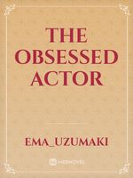 The Obsessed Actor
