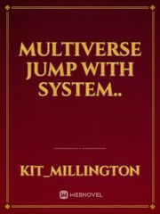 Multiverse Jump with system.. Gender Bender Novel