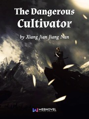 The Dangerous Cultivator Eternallove Novel