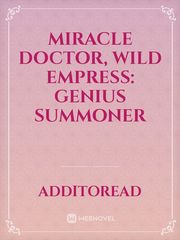 Miracle Doctor, Wild Empress: Genius  Summoner Village Novel
